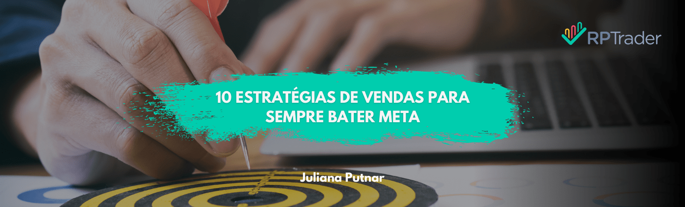 10 Estratégias de Vendas para Sempre Bater Meta