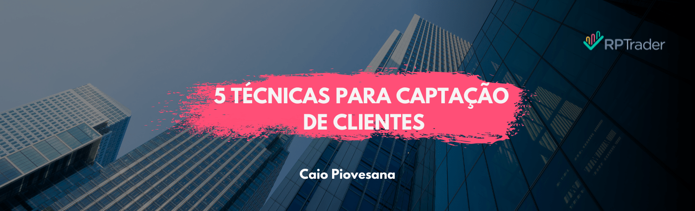 5 Técnicas para captação de clientes