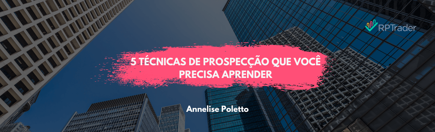 5 técnicas de prospecção que você precisa Aprender