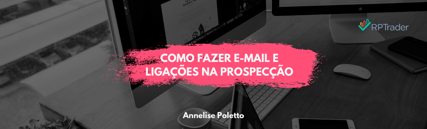 Como fazer e-mail e ligação na prospecção