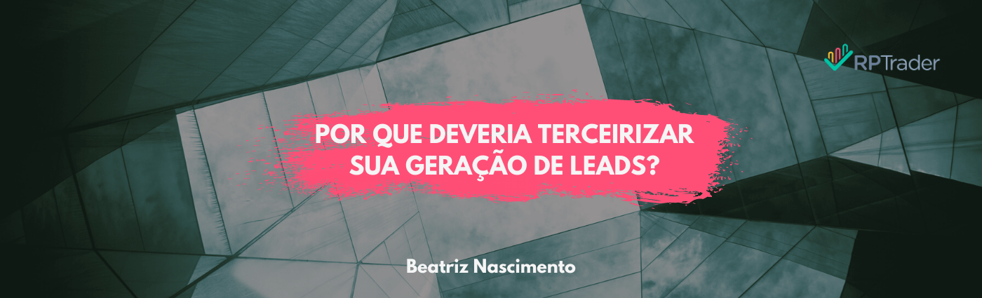 Por que deveria terceirizar sua geração de leads?