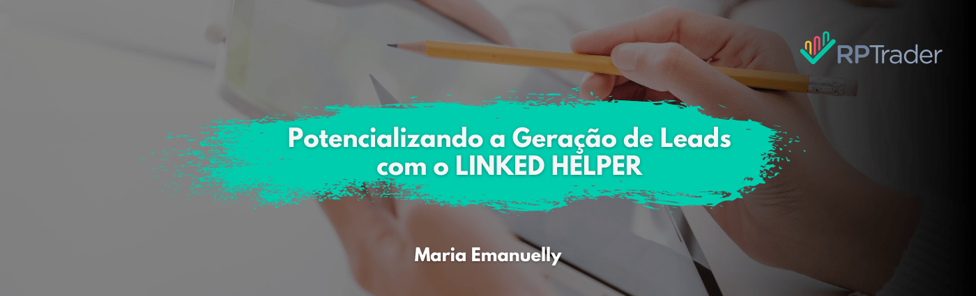 Potencializando a Geração de Leads com o Linked Helper