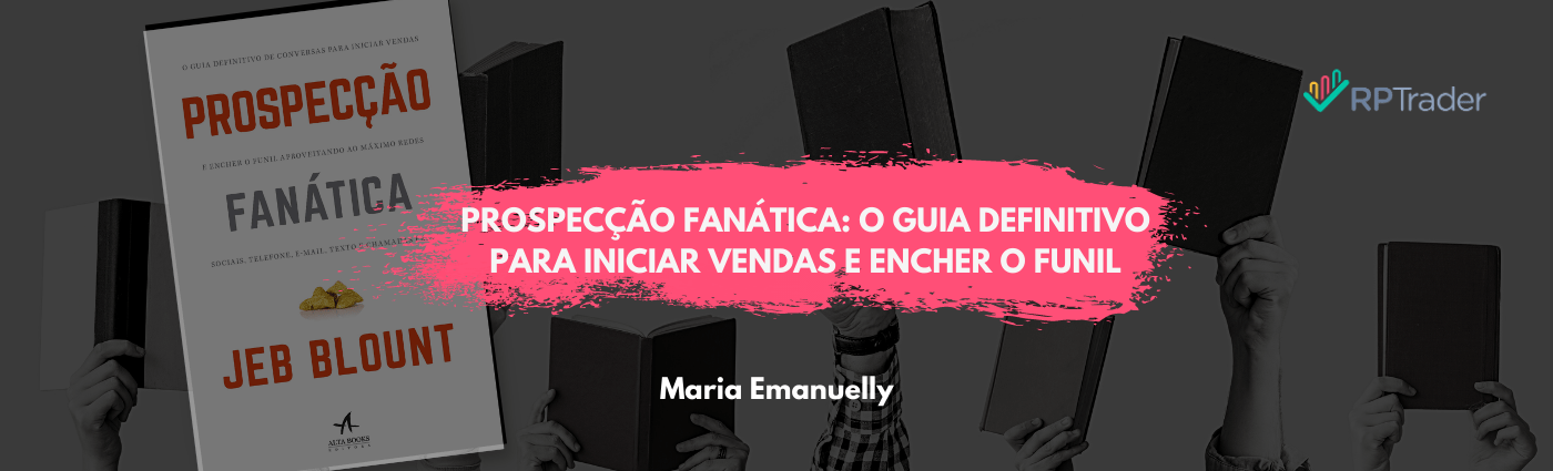 Prospecção Fanática: o Guia Definitivo para Iniciar Vendas e Encher o Funil