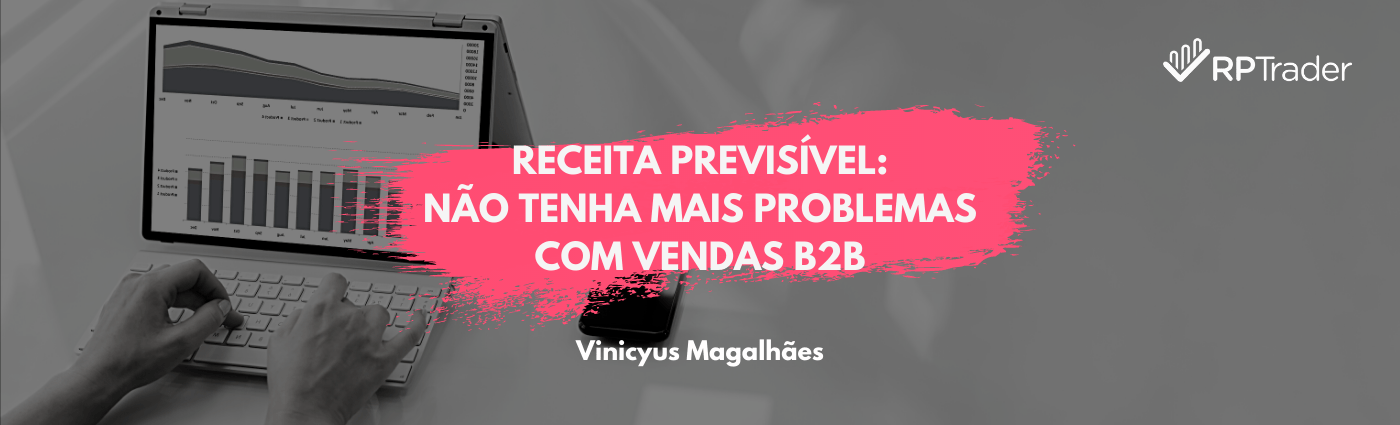 Receita Previsível: Não tenha mais problemas com vendas B2B