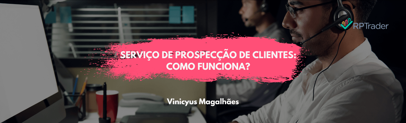 Serviço de Prospecção de Clientes: Como funciona?